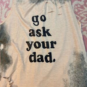 Go Ask Your Dad graphic tank